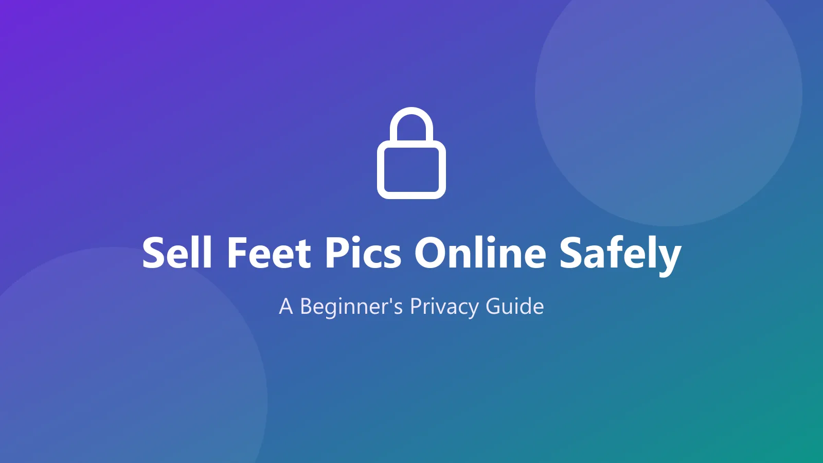 Sell feet pics online safely — beginner privacy guide cover